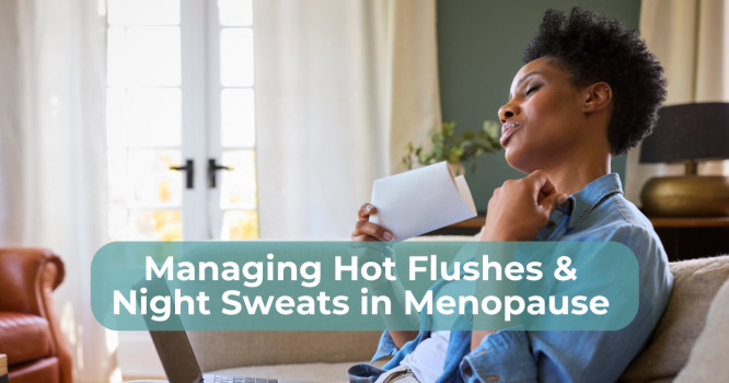 Flushes Managing Hot Flushes During Perimenopause and the Menopause